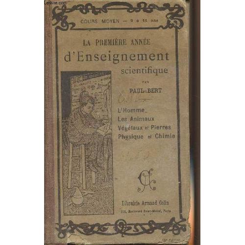 La Première Année D Enseignement Scientifique (Sciences Naturelles Et Physiques) - L Homme, Les Animaux, Les Végétaux, Les Pierres, Les Trois États Des Corps