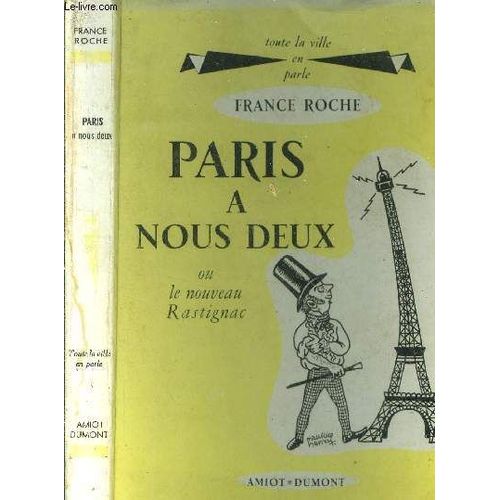 Paris À Nous Deux Ou Le Nouveau Rastignac. Toute La Ville En Parle.