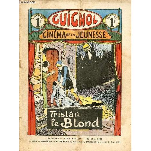 Guignol - Nouvelle Série - N° 242 - 21 Mai 1933 - L Homme Gelé Par Léon Lambry - La Dame Des Neiges Par René Duverne - L Hôte Inconnu Par Th. Bernardie Et Le Rallic - Le Saphir Du Népal Par Claude(...)