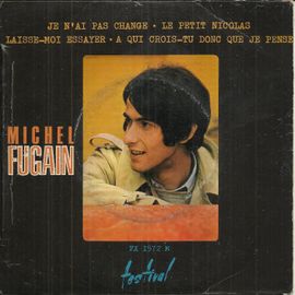 Je N'ai Pas Changé (M. Fugain, J. Schmitt, M. Jourdan) 3'05 - Le Petit Nicolas (M. Fugain, M. Jourdan) 1'45 / Laissez-Moi Essayer (M. Fugain, J. Schmitt) 2'37 - A Qui Crois-Tu Donc Que Je Pense 2'27