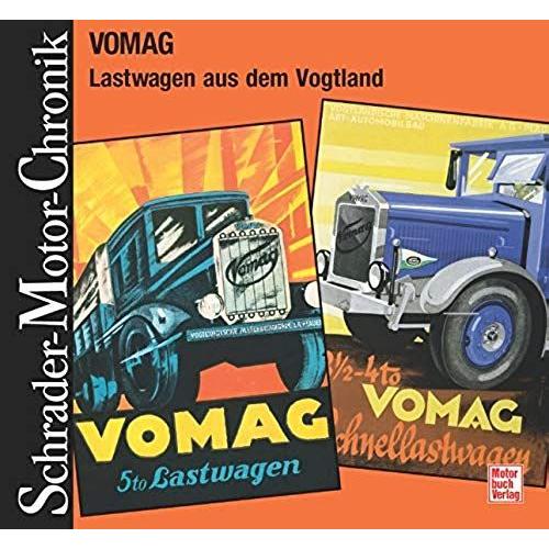 Schrader-Motor-Chronik Bd. 125: Vomag. Lastwagen Aus Dem Vogtland.