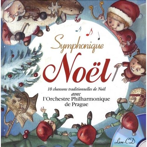 Symphonique Noël - 10 Chansons Traditionnelles De Noël Avec L'orchestre Philharmonique De Prague Et Les Petits Chanteurs Du Val De Marne
