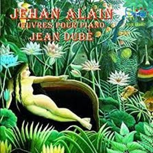 Oeuvres Pour Piano De Jehan Alain Par Jean Dubé