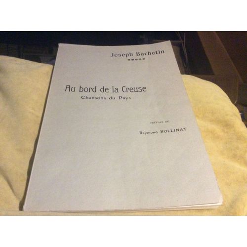 Livre De 53 Chansons ( Au Bord De La Creuse ) Chansons Du Pays ( Paroles & Musiques) Reproduction Intégrale De L¿Édition De 1912.