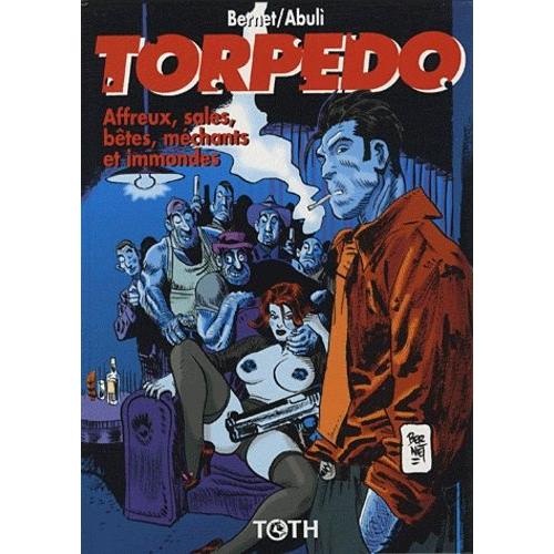 Torpedo 15 (Affreux, Sales, Bêtes, Méchants Et Immondes)