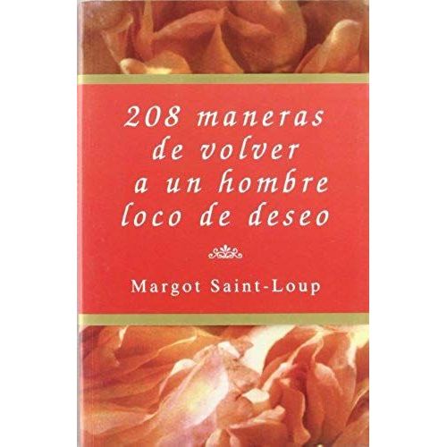 208 Maneras De Volver A Un Hombre Loco De Deseo