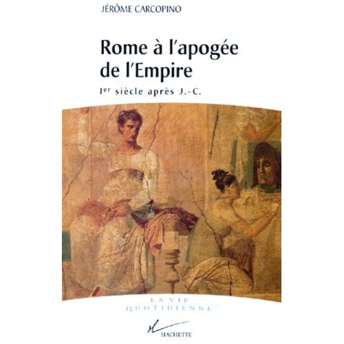 Rome A L'apogee De L'empire - Ier Siècle Après J-C