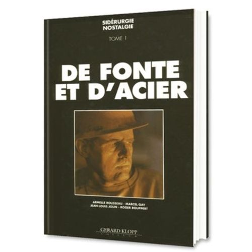 De Fonte Et D'acier - Tome 1, Sidérurgie Nostalie