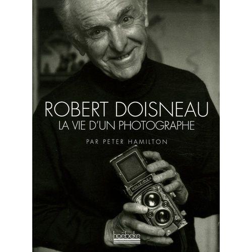 Robert Doisneau - La Vie D'un Photographe