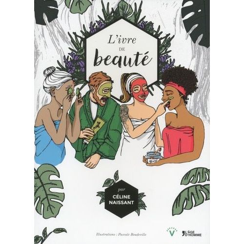 L'ivre De Beauté - Recettes Et Secrets De Beauté Transmis De Génération En Génération À Travers Le Monde