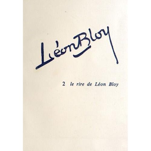 Léon Bloy - Tome 2, Le Rire De Léon Bloy