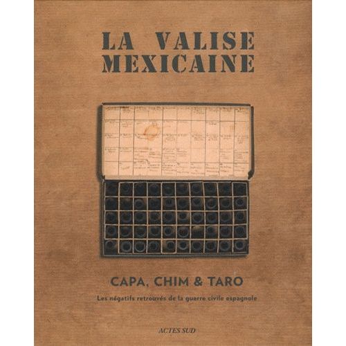 La Valise Mexicaine - Capa, Chim, Taro, Les Négatifs Retrouvés De La Guerre Civile Espagnole - Volume 1 : L'histoire - Volume 2 : Les Films