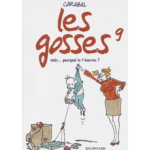 Les Gosses Tome 9 - Mais Pourquoi Tu T'énerves