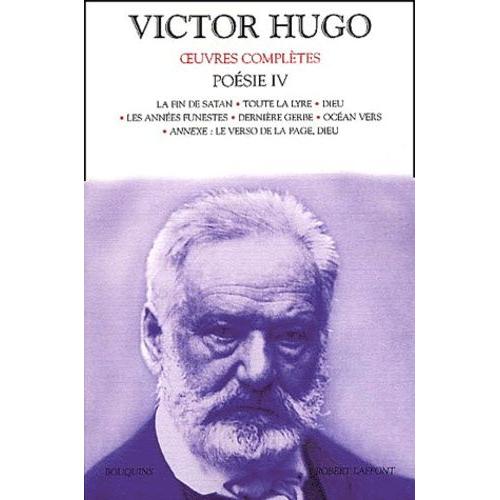 Poésie Volume 4 : La Fin De Satan - Toute La Lyre - Dieu - Les Années Funestes - Dernière Gerbe - Océan Vers