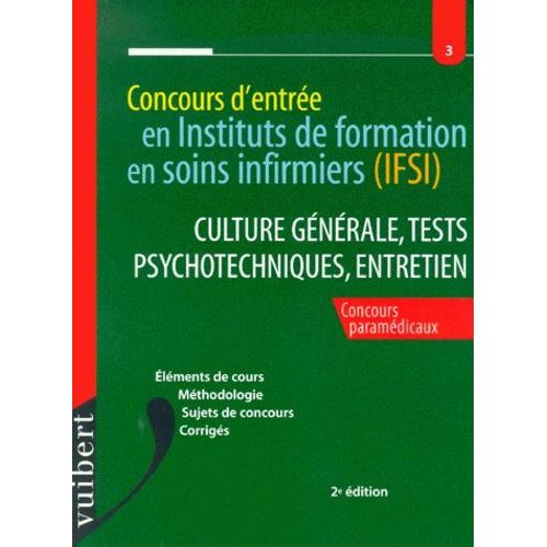 Concours D'entrée En Instituts De Formation En Soins Infirmiers (Ifsi) - Culture Générale, Tests Psychotechniques, Entretien