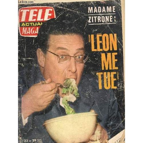Télé Magazine Du 23 Au 26 Avril 1966 : Madae Zitrone, Léon Me Tue