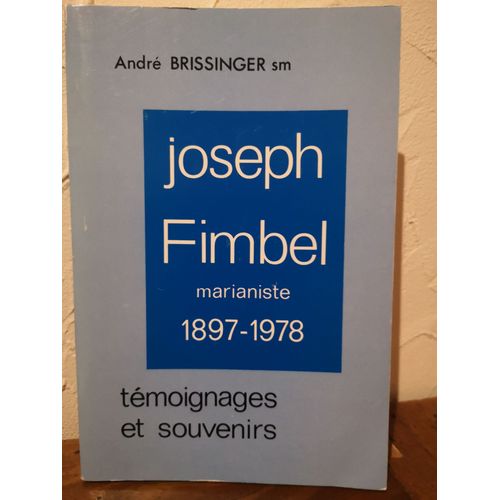 Joseph Fimbel Marianiste 1897-1978 Temoignages Et Souvenirs