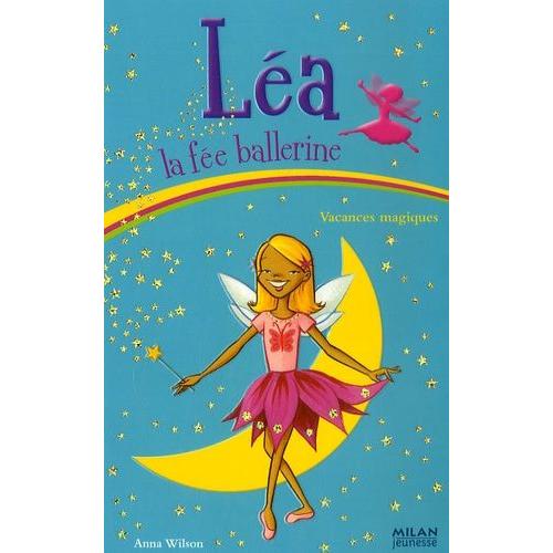 Léa La Fée Ballerine Tome 5 - Vacances Magiques