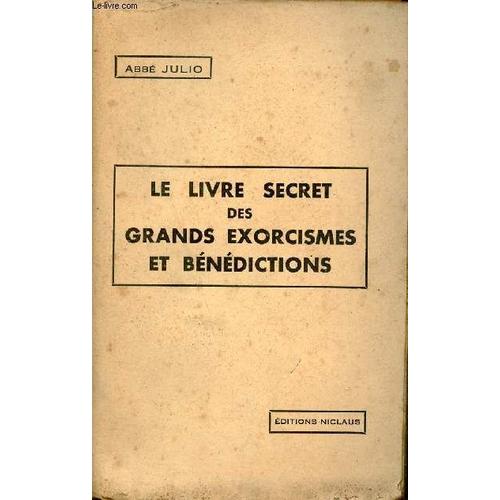 Le Livre Secret Des Grands Exorcismes Et Bénédictions Prières Antiques Formules Occultes Recettes Spéciales Avec Explication & Application Des Signes Et Pentacles.