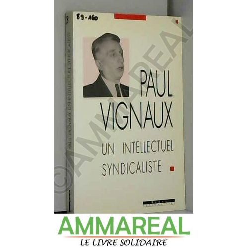 Paul Vignaux / Un Intellectuel Syndicaliste