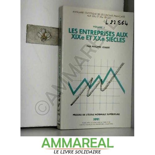 Les Entreprises Aux Xixe Et Xxe Siècles : Annuaire Statistique De L'économie Française, Vol. 3