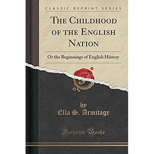 Armitage, E: Childhood Of The English Nation