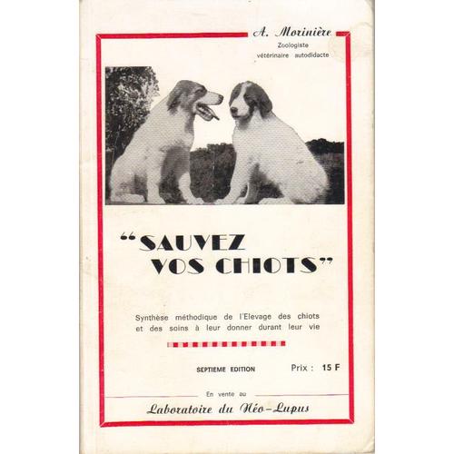 Sauvez Nos Chiots « » Synthese Methodique De L¿Elevage Des Chiots Et Des Soins A Leur Donner Durant Leur Vie