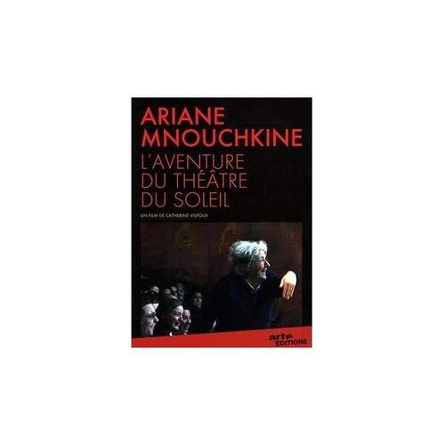 Ariane Mnouchkine : L'aventure Du Théâtre Du Soleil