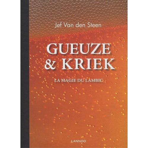 Gueuze Et Kriek - La Magie Du Lambic