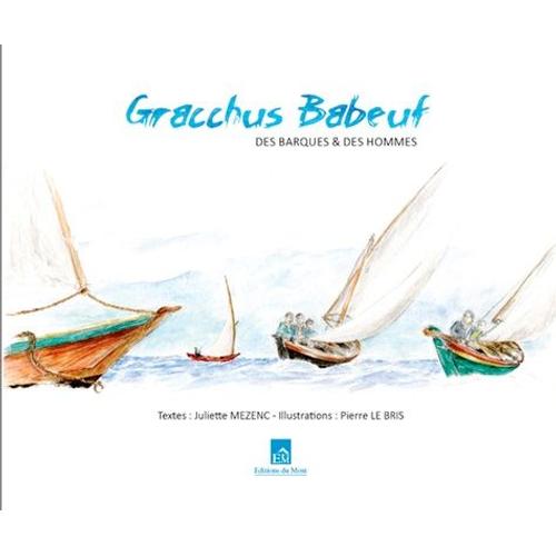 Gracchus Babeuf - Des Barques Et Des Hommes