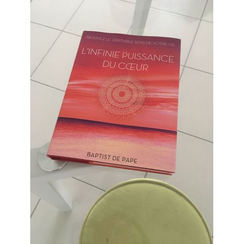 L'infinie Puissance Du Coeur , Trouvez Le Veritable Sens De Votre Vie, Baptist De Pape