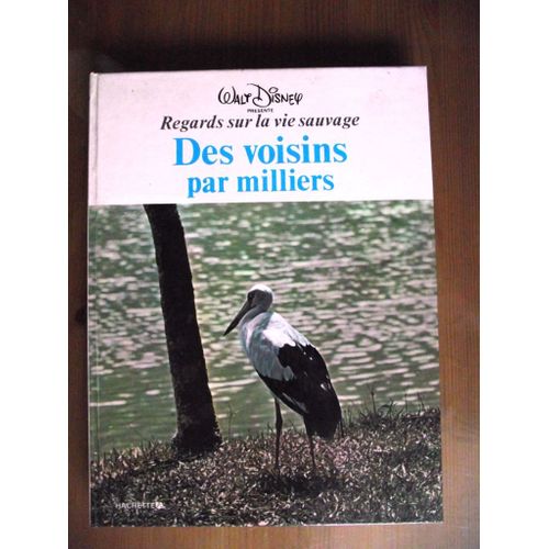 Walt Disney Présente Regards Sur La Vie Sauvage Des Voisins Par Milliers.
