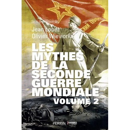 Les Mythes De La Seconde Guerre Mondiale - Volume 2