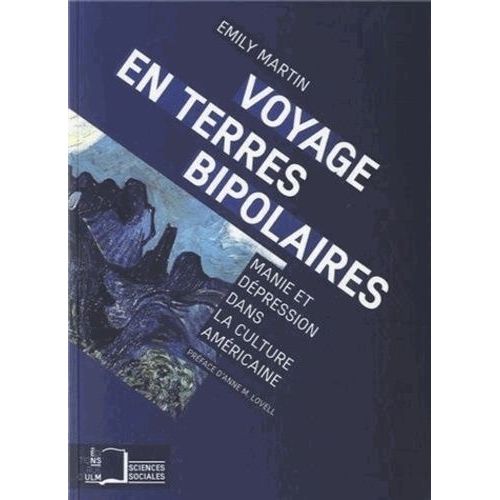 Voyage En Terres Bipolaires - Manie Et Dépression Dans La Culture Américaine