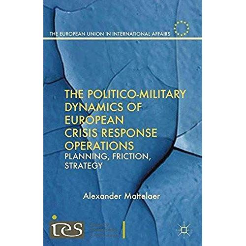 The Politico-Military Dynamics Of European Crisis Response Operations