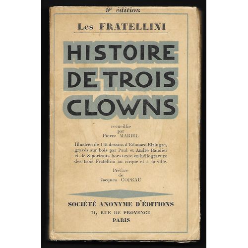 Cirque : Histoire De Trois Clowns, Par Les Fratellini - 115 Illustrations D' Édouard Elzingre Et 8 Portraits En Héliogravure