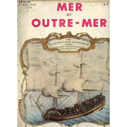 Mer Et Outre-Mer - Mai 1936 : La Grotte De Calypso, Par G. De Maupeou - Négriers Nantais - La Crpoisière Du Béarn Et De La 2e Escadre En A.O.F. - Nouvelles Unités De La Marine Italienne - La Queen(...)