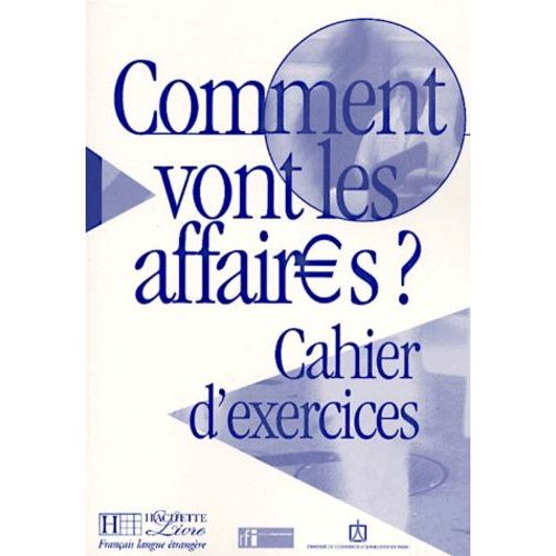 Comment Vont Les Affaires ? Cahier D'exercices