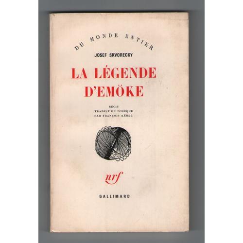 La Légende D'emöke, Josef Skvorecky, Traduit Du Tchèque Par F. Kérel, Du Monde Entier, Nrf Gallimard