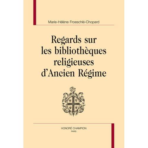 Regards Sur Les Bibliothèques Religieuses D'ancien Régime