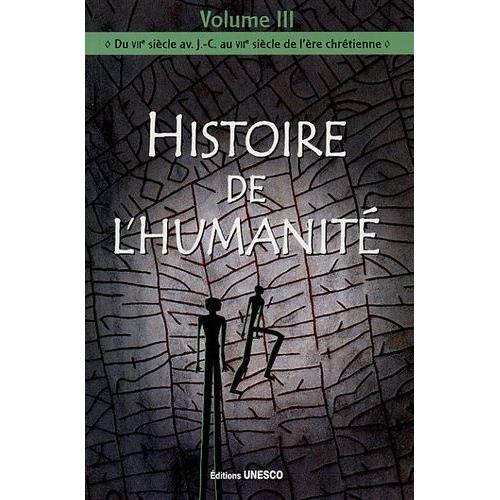 Histoire De L'humanité - Volume 3, Du Viie Siècle Av - J-C Au Viie Siècle De L'ère Chrétienne