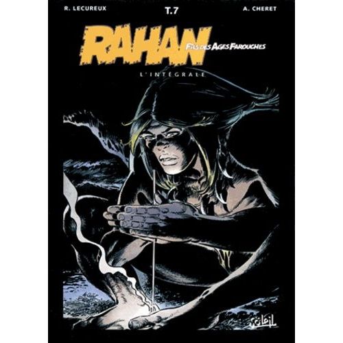 Rahan L'intégrale Tome 7 - Les Chasseurs De Foudre - Le Retour Des Goraks - Les Hommes Sans Chevaux - Les Larmes Qui Volent - Les Coquillages Bleus - Ceux De La Terre Haute - Celui Qui Avait...