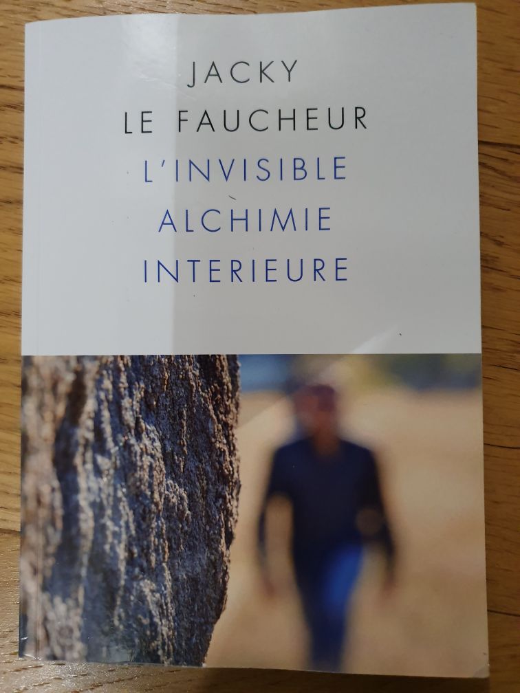 L'invisible alchimie intérieure (Jacky Le Faucheur)