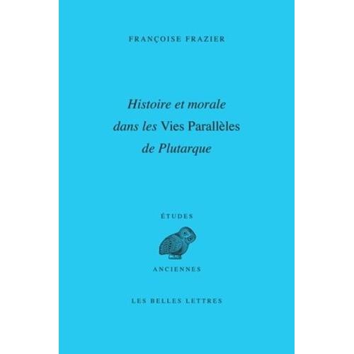 Histoire Et Morale Dans Les Vies Parallèles De Plutarque