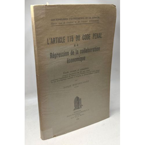 L'article 115 Du Code Pénal Et La Répression De La Collaboration Économique / Les Problèmes D'aujourd'hui Et De Demain