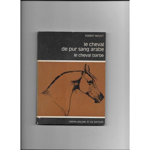 Le Cheval De Pur Sang Arabe - Le Cheval Barbe