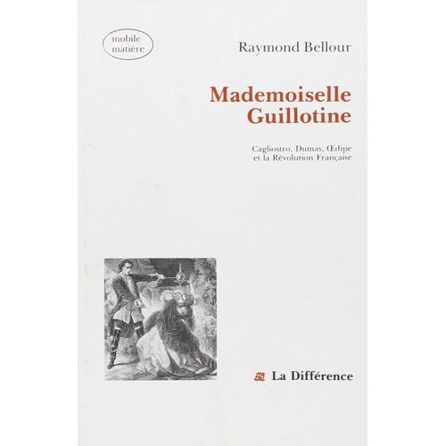 Mademoiselle Guillotine - Cagliostro, Oedipe, Dumas Et La Révolution Française