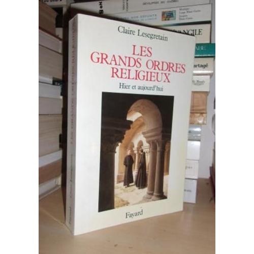 Les Grands Ordres Religieux : Hier Et Aujourd'hui