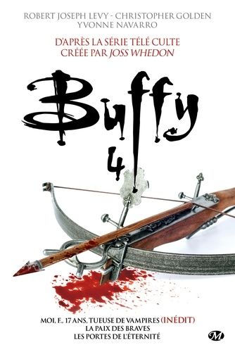 Buffy - Intégrale Tome 4 - Moi, F., 17 Ans, Tueuse De Vampires - La Paix Des Braves - Les Portes De L'éternité d'occasion  