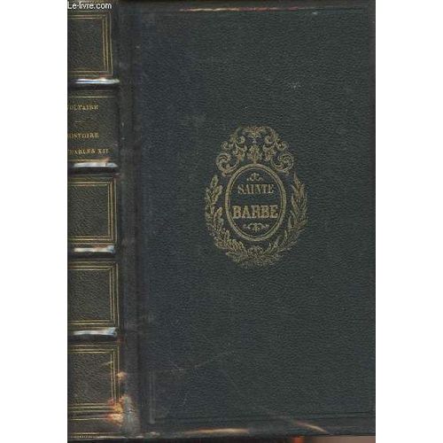 Oeuvres Complètes De Voltaire Avec Des Remarques Et Des Notes Historiques, Scientifiques Et Littéraires - Histoire De Charles Xii - 3e Édition